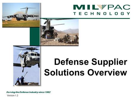 Serving the Defense Industry since 1982 Defense Supplier Solutions Overview Version 1.2.