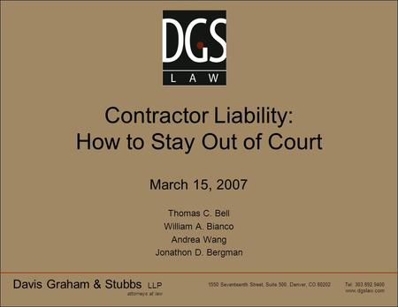Davis Graham & Stubbs LLP attorneys at law 1550 Seventeenth Street, Suite 500, Denver, CO 80202 Tel: 303.892.9400 www.dgslaw.com Contractor Liability: