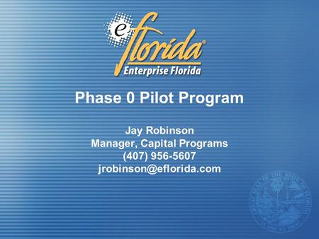 Phase 0 Pilot Program Jay Robinson Manager, Capital Programs (407) 956-5607