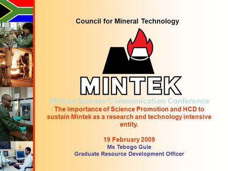 Council for Mineral Technology African Science Communication Conference The importance of Science Promotion and HCD to sustain Mintek as a research and.