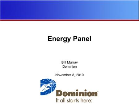 Bill Murray Dominion November 8, 2010 Energy Panel.