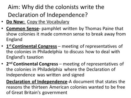 Aim: Why did the colonists write the Declaration of Independence?