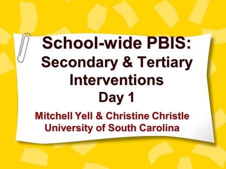 School-wide PBIS: Secondary & Tertiary Interventions Day 1