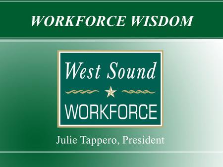 Julie Tappero, President WORKFORCE WISDOM. Topics Legislative Review Local and National Trends Topics in the News Terror in the Night.