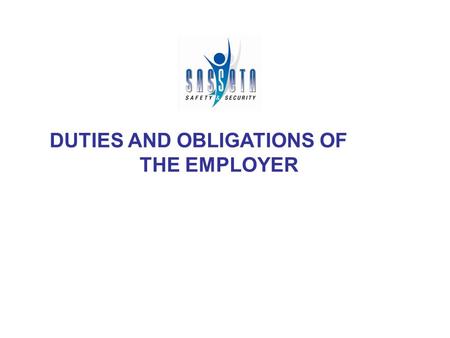 DUTIES AND OBLIGATIONS OF THE EMPLOYER. DIRECTOR-GENERAL: DR. VAN MKOSANA THE EMPLOYER HAS A RIGHT TO REQUIRE THE LEARNER TO PERFORM DUTIES IN TERMS OF.