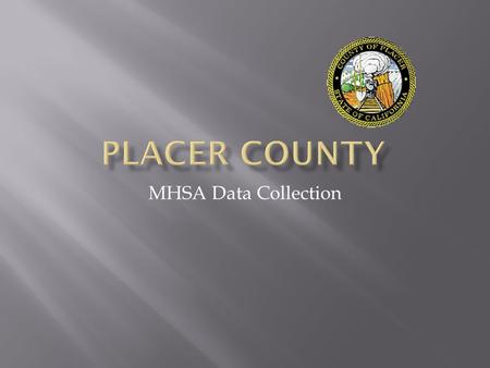 MHSA Data Collection. 2010- Community-driven input for evaluation and reporting requirements on PEI activities 2011- Narrowing of reporting requirements.