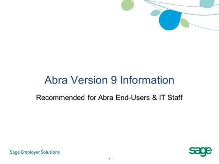 1 Abra Version 9 Information Recommended for Abra End-Users & IT Staff.