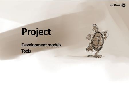 Project Development models Tools. S=cm 2 Success = Competence * Methodology * Motivation.