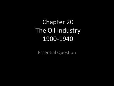 Chapter 20 The Oil Industry