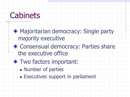 Cabinets Majoritarian democracy: Single party majority executive