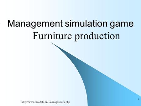 1 Management simulation game Furniture production.