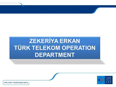 TÜRK TELEKOM OPERATION DEPARTMENT