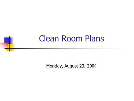 Clean Room Plans Monday, August 23, 2004. --- Hybrids--- Frames--- SensorsModules.