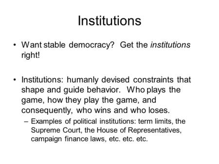 Institutions Want stable democracy? Get the institutions right!