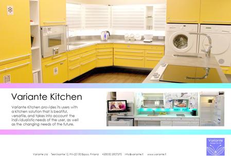 Variante Kitchen Variante Kitchen provides its users with a kitchen solution that is beatiful, versatile, and takes into account the individualistic needs.