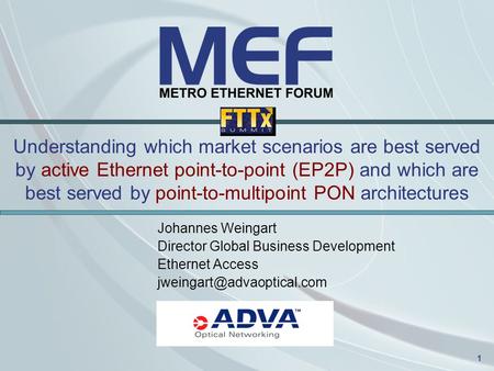 1 Understanding which market scenarios are best served by active Ethernet point-to-point (EP2P) and which are best served by point-to-multipoint PON architectures.