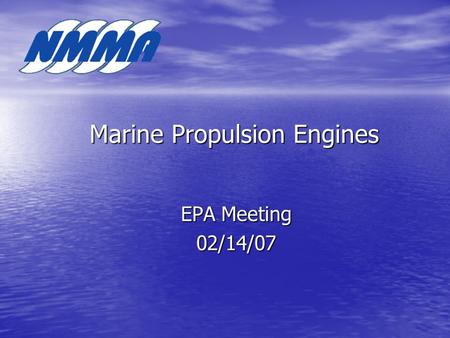 Marine Propulsion Engines EPA Meeting 02/14/07. Marine Propulsion Engines Three Primary Types Three Primary Types - Inboard (Engine and Transmission inside.