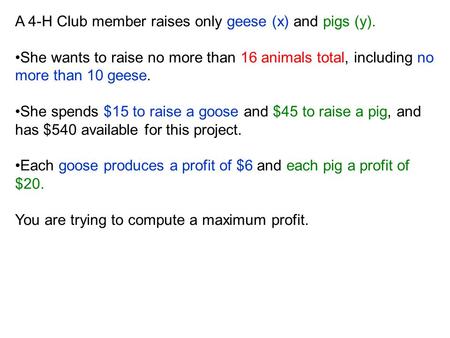 A 4-H Club member raises only geese (x) and pigs (y).