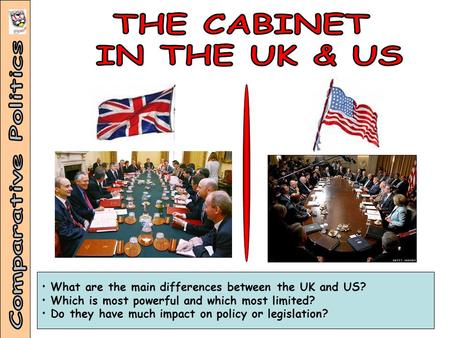 THE CABINET IN THE UK & US Comparative Politics