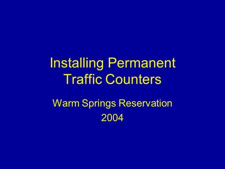 Installing Permanent Traffic Counters Warm Springs Reservation 2004.