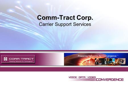 1 Comm-Tract Corp. Comm-Tract Corp. Carrier Support Services.