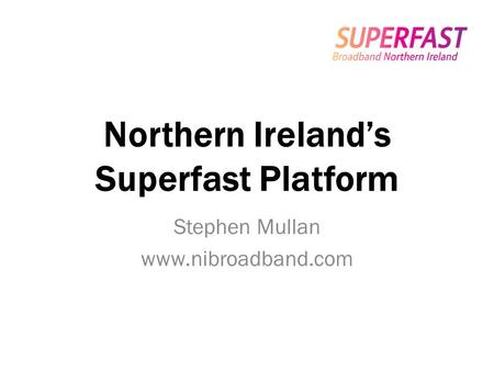 Northern Ireland’s Superfast Platform