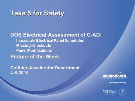 DOE Electrical Assessment of C-AD: Inaccurate Electrical Panel Schedules Missing Knockouts Panel Modifications Picture of the Week Collider-Accelerator.