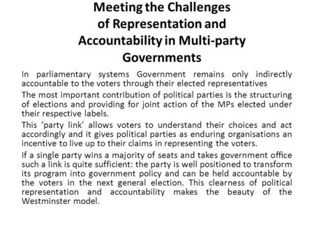 Meeting the Challenges of Representation and Accountability in Multi-party Governments In parliamentary systems Government remains only indirectly accountable.