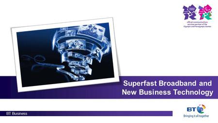 BT Business Superfast Broadband and New Business Technology.