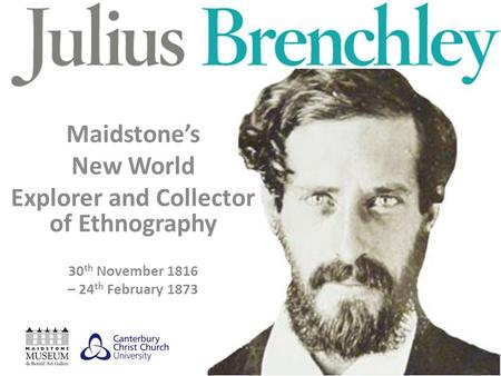 Maidstones New World Explorer and Collector of Ethnography 30 th November 1816 – 24 th February 1873.