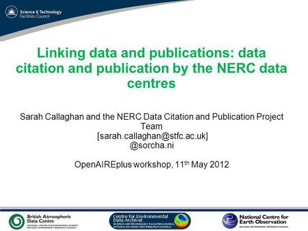 VO Sandpit, November 2009 Linking data and publications: data citation and publication by the NERC data centres Sarah Callaghan and the NERC Data Citation.