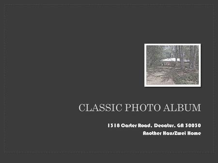 1318 Carter Road, Decatur, GA 30030 Another HausZwei Home CLASSIC PHOTO ALBUM.