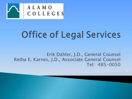 Erik Dahler, J.D., General Counsel Retha E. Karnes, J.D., Associate General Counsel Tel: 485-0050.