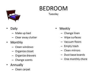 BEDROOM Tuesday Daily Monthly Annually Weekly Make up bed