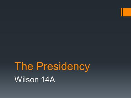 The Presidency Wilson 14A.
