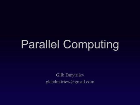 Parallel Computing Glib Dmytriiev