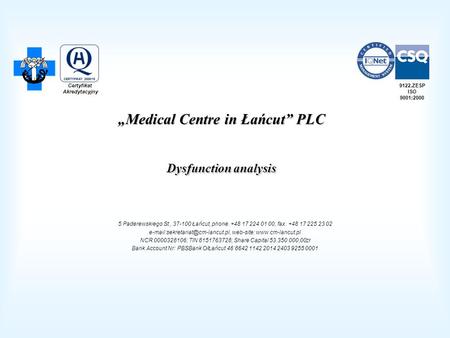 Medical Centre in Łańcut PLC Dysfunction analysis 5 Paderewskiego St., 37-100 Łańcut, phone. +48 17 224 01 00, fax. +48 17 225 23 02