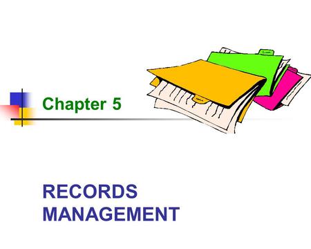 Chapter 5 RECORDS MANAGEMENT.