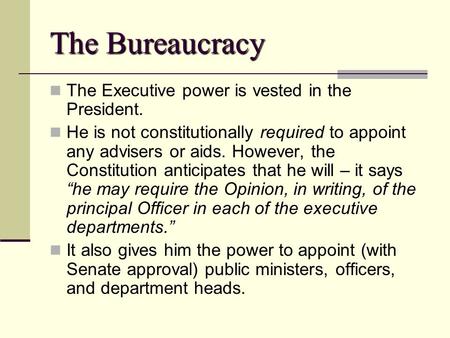 The Bureaucracy The Executive power is vested in the President.