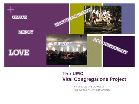 The UMC Vital Congregations Project A collaborative project of The United Methodist Church.