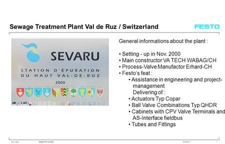 SI-K / PHO Seage Plant Val de Ruz04.06.20141 Sewage Treatment Plant Val de Ruz / Switzerland General informations about the plant : Setting - up in Nov.