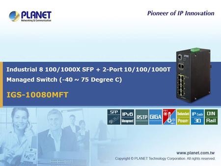 Industrial 8 100/1000X SFP + 2-Port 10/100/1000T Managed Switch (-40 ~ 75 Degree C) IGS-10080MFT.