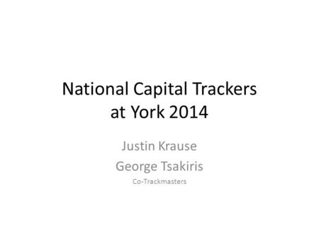 National Capital Trackers at York 2014 Justin Krause George Tsakiris Co-Trackmasters.