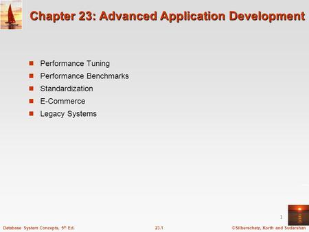 ©Silberschatz, Korth and Sudarshan23.1Database System Concepts, 5 th Ed. 1 Chapter 23: Advanced Application Development Performance Tuning Performance.