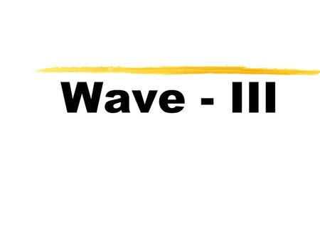 Wave - III.