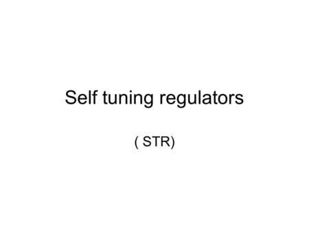 Self tuning regulators