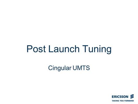 Slide title In CAPITALS 50 pt Slide subtitle 32 pt Post Launch Tuning Cingular UMTS.