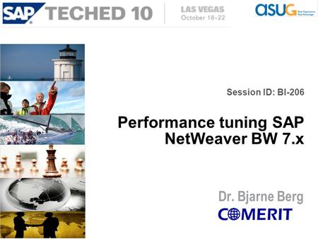 Session ID: BI-206 Performance tuning SAP NetWeaver BW 7.x