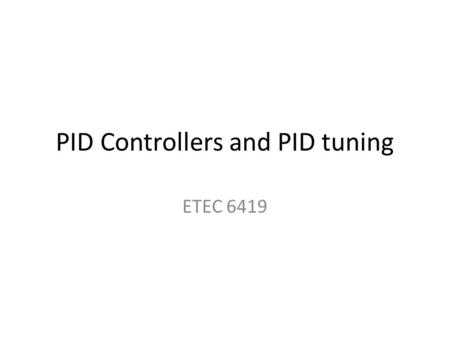 PID Controllers and PID tuning