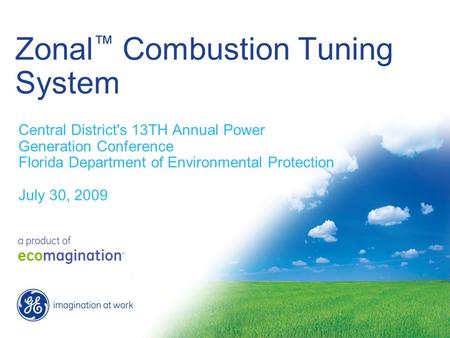 Zonal Combustion Tuning System Central District's 13TH Annual Power Generation Conference Florida Department of Environmental Protection July 30, 2009.